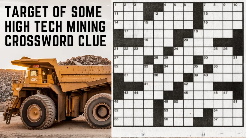 Target of some high tech mining crossword, what is the mining tech, Visit the site to learn more about Mining Tech!